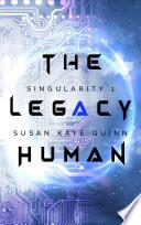 The Legacy Human (Singularity Series Book 1)