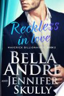 Reckless In Love: The Maverick Billionaires, Book 2
