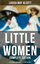 LITTLE WOMEN - Complete Edition: Little Women, Good Wives, Little Men & Jo's Boys image