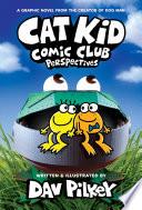 Cat Kid Comic Club: Perspectives: A Graphic Novel (Cat Kid Comic Club #2): From the Creator of Dog Man