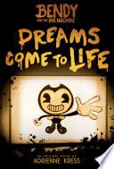 Dreams Come to Life: An AFK Book (Bendy #1) image