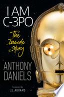 I Am C-3PO - The Inside Story