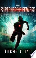 The Superhero's Powers (young adult action adventure superheroes)