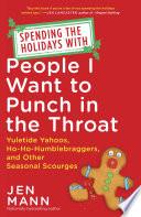 Spending the Holidays with People I Want to Punch in the Throat