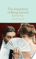 The Importance of Being Earnest & Other Plays