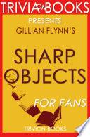 Sharp Objects: A Novel by Gyllian Flynn (Trivia-On-Books) image