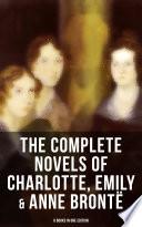 The Complete Novels of Charlotte, Emily & Anne BrontÃ« - 8 Books in One Edition image