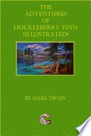 The Adventures of Huckleberry Finn - (Illustrated)