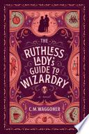 The Ruthless Lady's Guide to Wizardry image