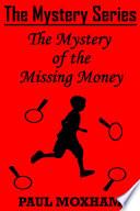 The Mystery of the Missing Money (The Mystery Series Short Story 1)