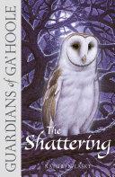 The Shattering (Guardians of Ga’Hoole, Book 5) image