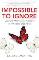 Impossible to Ignore: Creating Memorable Content to Influence Decisions image