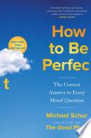 How to Be Perfect