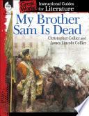 My Brother Sam Is Dead: An Instructional Guide for Literature image