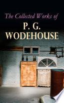 The Collected Works of P. G. Wodehouse