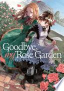 Goodbye, My Rose Garden Vol. 1 image