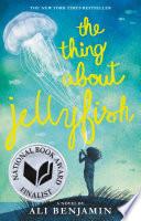 The Thing About Jellyfish (National Book Award Finalist)