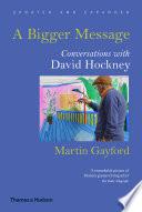 A Bigger Message: Conversations with David Hockney (Revised Edition)