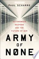 Army of None: Autonomous Weapons and the Future of War image