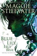 Blue Lily, Lily Blue (The Raven Cycle, Book 3) image