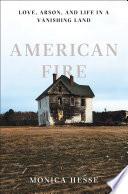 American Fire: Love, Arson, and Life in a Vanishing Land image