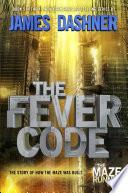 The Fever Code (Maze Runner, Book Five; Prequel) image