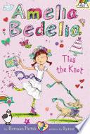 Amelia Bedelia Chapter Book #10: Amelia Bedelia Ties the Knot