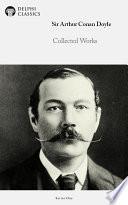 Collected Works of Sir Arthur Conan Doyle (Delphi Classics)