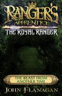 Ranger's Apprentice The Royal Ranger: The Beast from Another Time