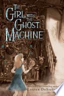 The Girl with the Ghost Machine