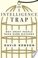 The Intelligence Trap: Why Smart People Make Dumb Mistakes image