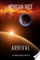 Arrival (The Invasion Chronicles—Book Two): A Science Fiction Thriller