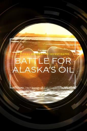 National Geographic Investigates - Battle for Alaska's Oil