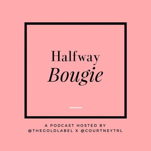 Halfway Bougie Podcast