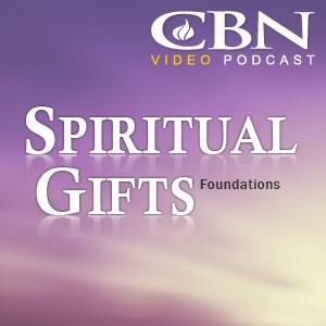 CBN Spiritual Gifts Video Podcast: Foundations - An Introduction to Spiritual Gifts
