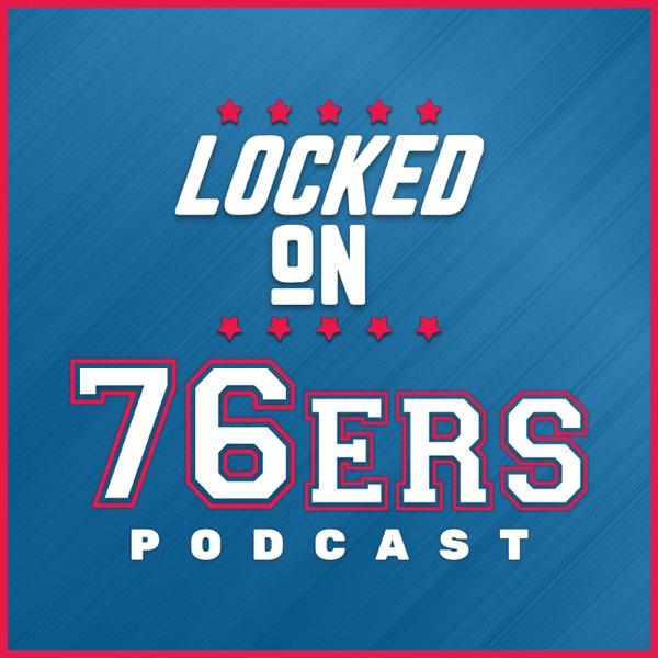 Locked On 76ers - Daily Podcast On The Philadelphia Sixers image