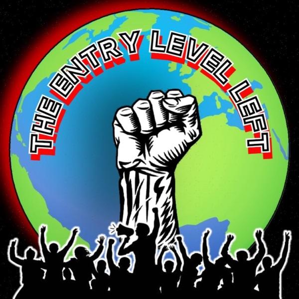 The Entry Level Left Podcast
