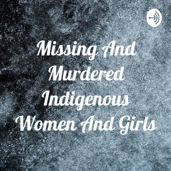 Missing And Murdered Indigenous Women And Girls