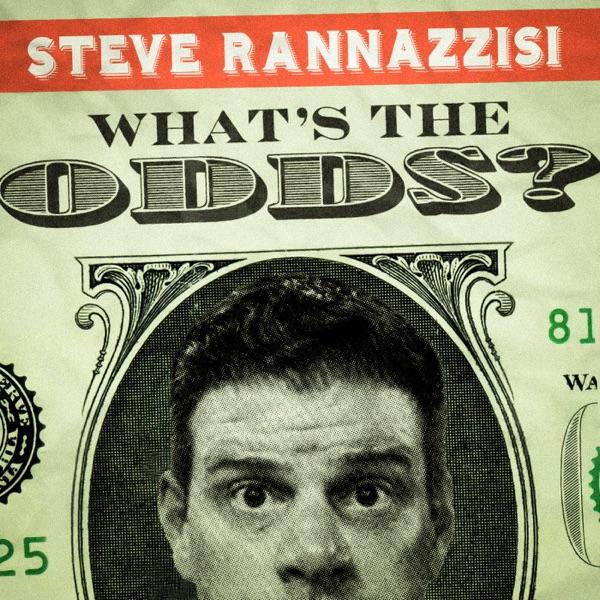 What's the Odds? with Steve Rannazzisi