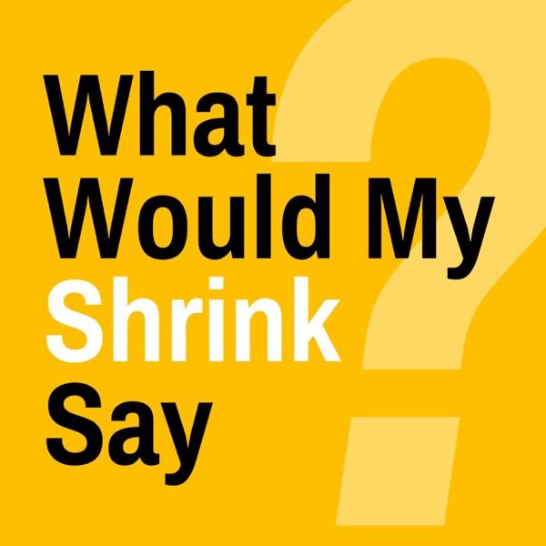What Would My Shrink Say?
