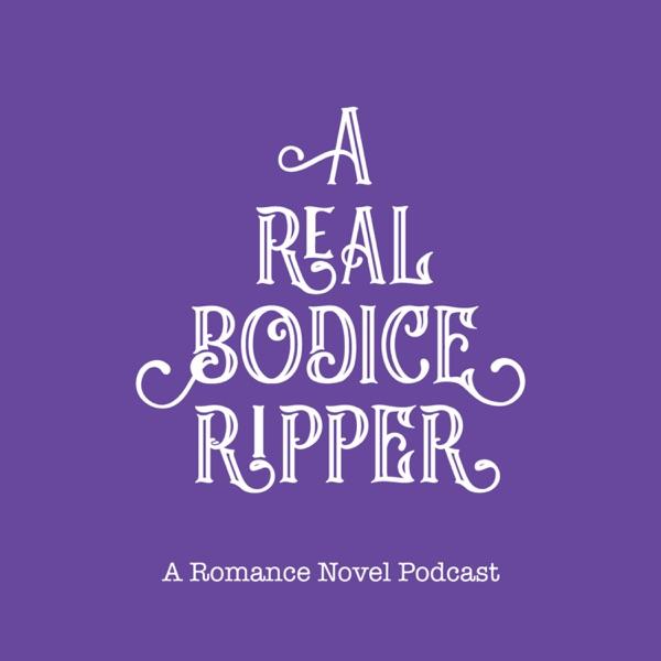 A Real Bodice Ripper: A Romance Novel Podcast image