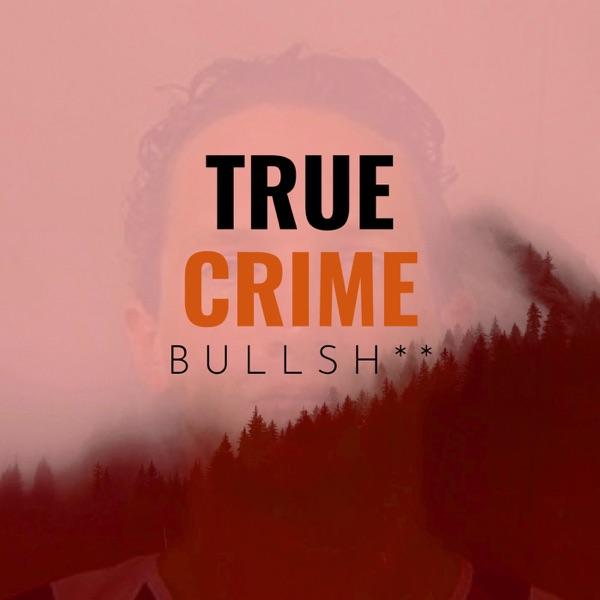 True Crime Bullsh** image