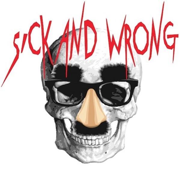 Sick and Wrong Podcast image