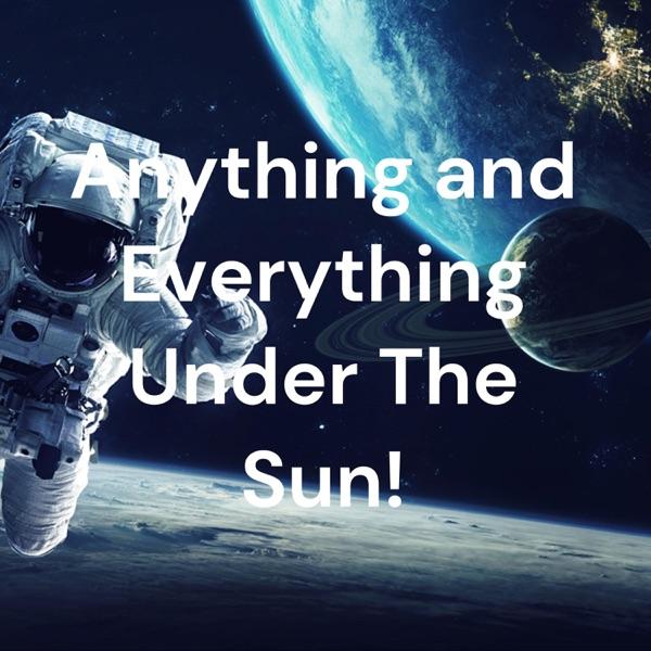 Anything Under The Sun! image