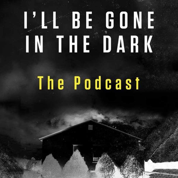 I’ll Be Gone In The Dark – The Podcast image