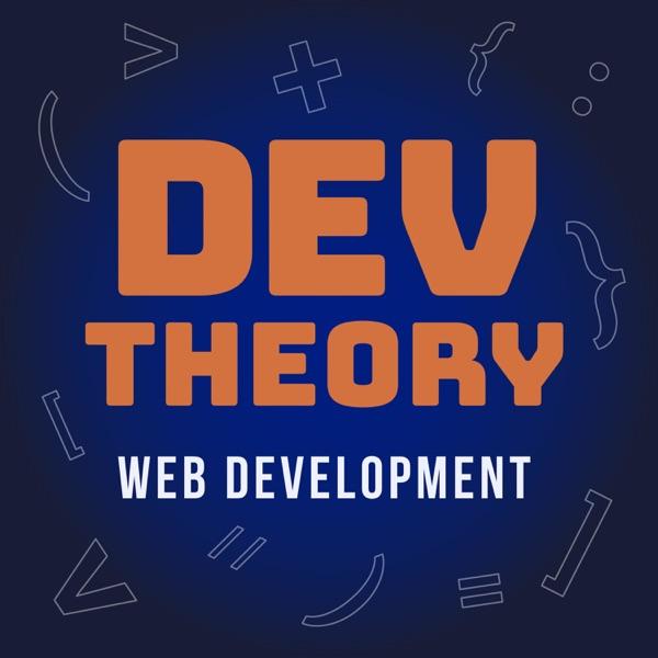 Dev Theory - A Web Development Podcast image