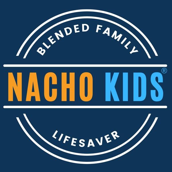 The Nacho Kids Podcast: Blended Family Lifesaver image