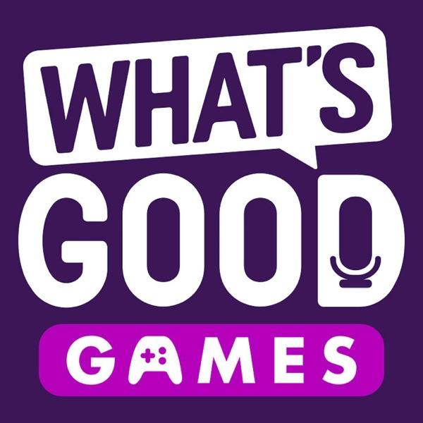 What's Good Games: A Video Game Podcast image