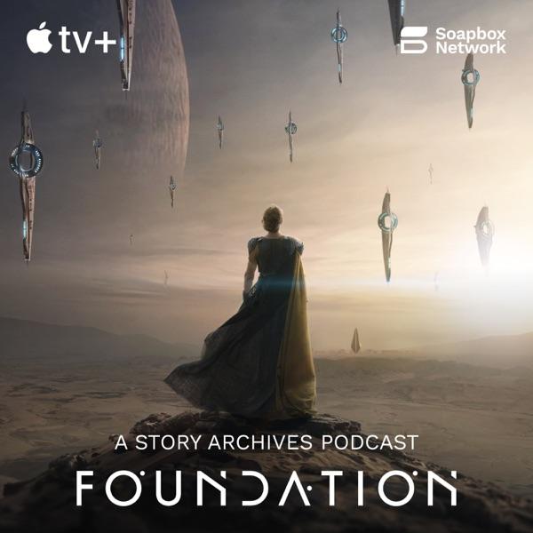 Foundation by Apple TV, a Story Archives Podcast