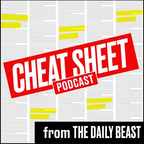 Cheat Sheet Podcast from The Daily Beast image